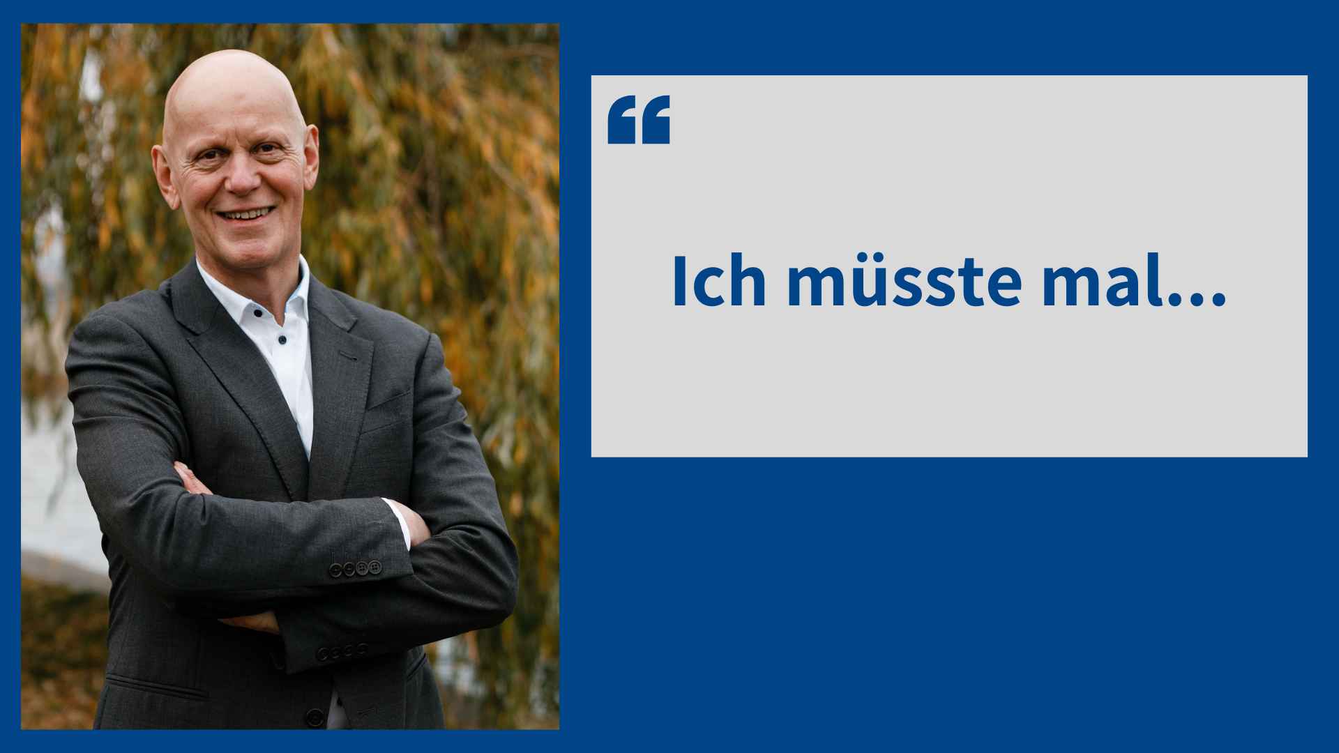 Ich müsste mal...